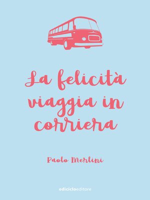 cover image of La felicità viaggia in corriera